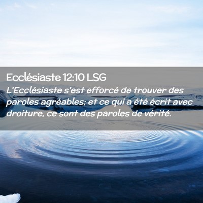 Picture 02 - Ecclésiaste 12:10 LSG - L'Ecclésiaste s'est efforcé de trouver des - Bible Verse Picture