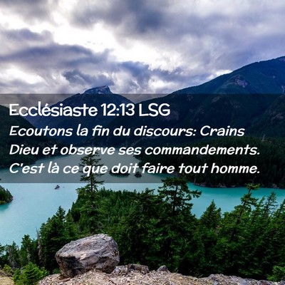 Picture 02 - Ecclésiaste 12:13 LSG - Ecoutons la fin du discours: Crains Dieu et - Bible Verse Picture