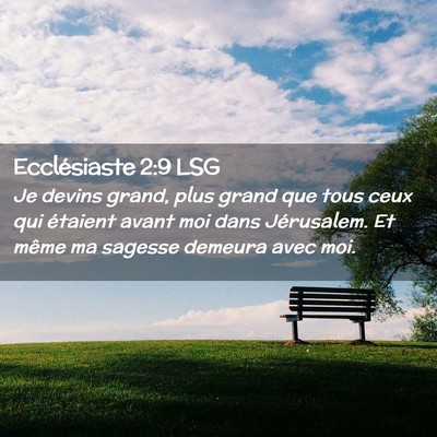 Picture 02 - Ecclésiaste 2:9 LSG - Je devins grand, plus grand que tous ceux qui - Bible Verse Picture
