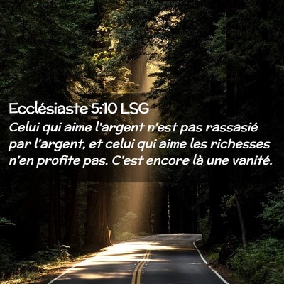 Picture 02 - Ecclésiaste 5:10 LSG - Celui qui aime l'argent n'est pas rassasié par - Bible Verse Picture