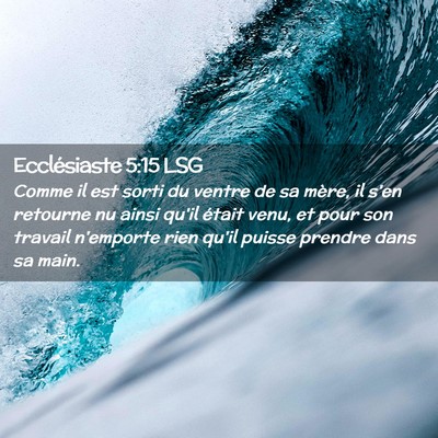 Picture 02 - Ecclésiaste 5:15 LSG - Comme il est sorti du ventre de sa mère, il s'en - Bible Verse Picture