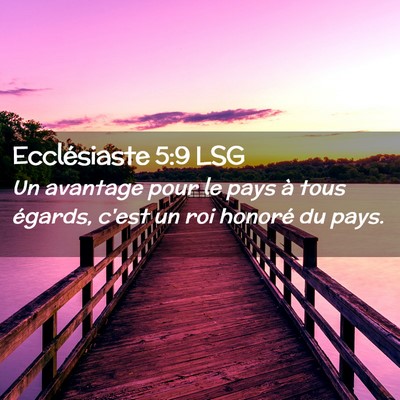 Picture 02 - Ecclésiaste 5:9 LSG - Un avantage pour le pays à tous égards, c'est - Bible Verse Picture