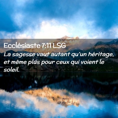 Picture 02 - Ecclésiaste 7:11 LSG - La sagesse vaut autant qu'un héritage, et même - Bible Verse Picture