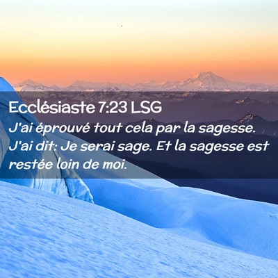 Picture 02 - Ecclésiaste 7:23 LSG - J'ai éprouvé tout cela par la sagesse. J'ai - Bible Verse Picture