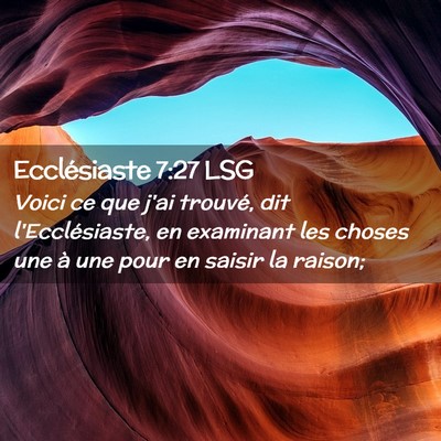 Picture 02 - Ecclésiaste 7:27 LSG - Voici ce que j'ai trouvé, dit l'Ecclésiaste, en - Bible Verse Picture