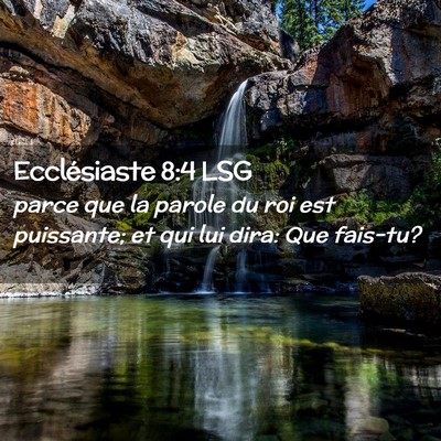 Picture 02 - Ecclésiaste 8:4 LSG - parce que la parole du roi est puissante; et qui - Bible Verse Picture