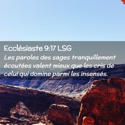Picture 02 - Ecclésiaste 9:17 LSG - Les paroles des sages tranquillement écoutées - Bible Verse Picture