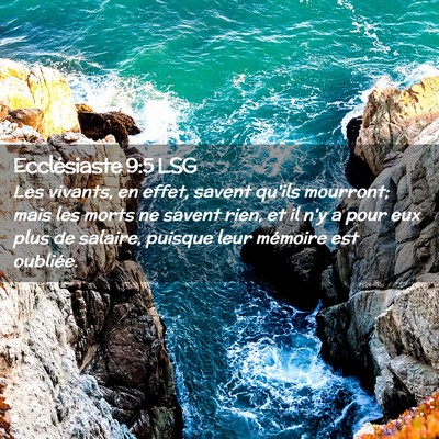 Picture 02 - Ecclésiaste 9:5 LSG - Les vivants, en effet, savent qu'ils mourront; - Bible Verse Picture