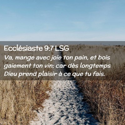 Picture 02 - Ecclésiaste 9:7 LSG - Va, mange avec joie ton pain, et bois gaiement - Bible Verse Picture