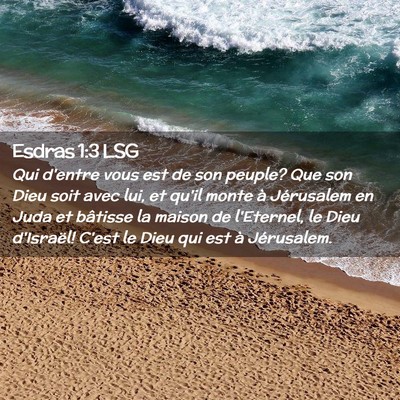 Picture 02 - Esdras 1:3 LSG - Qui d'entre vous est de son peuple? Que son Dieu - Bible Verse Picture