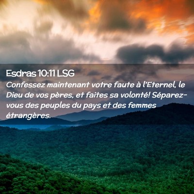 Picture 02 - Esdras 10:11 LSG - Confessez maintenant votre faute à l'Eternel, le - Bible Verse Picture