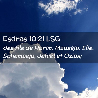 Picture 02 - Esdras 10:21 LSG - des fils de Harim, Maaséja, Elie, Schemaeja, - Bible Verse Picture