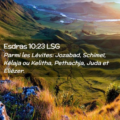 Picture 02 - Esdras 10:23 LSG - Parmi les Lévites: Jozabad, Schimeï, Kélaja ou - Bible Verse Picture