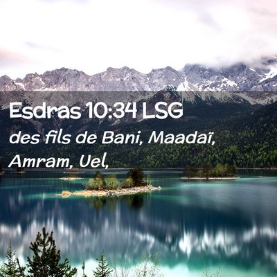 Picture 02 - Esdras 10:34 LSG - des fils de Bani, Maadaï, Amram, - Bible Verse Picture