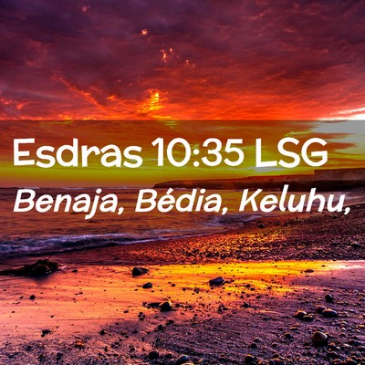 Picture 02 - Esdras 10:35 LSG - Benaja, Bédia, - Bible Verse Picture