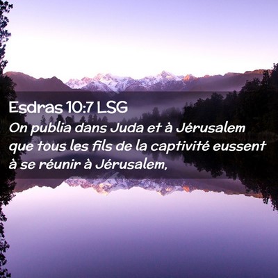 Picture 02 - Esdras 10:7 LSG - On publia dans Juda et à Jérusalem que tous les - Bible Verse Picture
