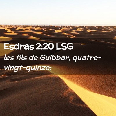 Picture 02 - Esdras 2:20 LSG - les fils de Guibbar, - Bible Verse Picture