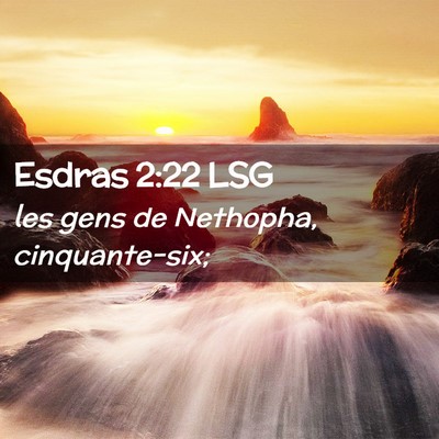 Picture 02 - Esdras 2:22 LSG - les gens de Nethopha, - Bible Verse Picture