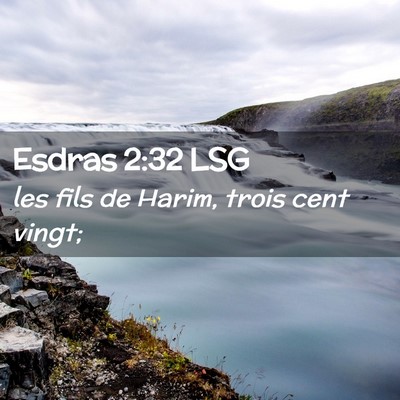 Picture 02 - Esdras 2:32 LSG - les fils de Harim, trois cent - Bible Verse Picture