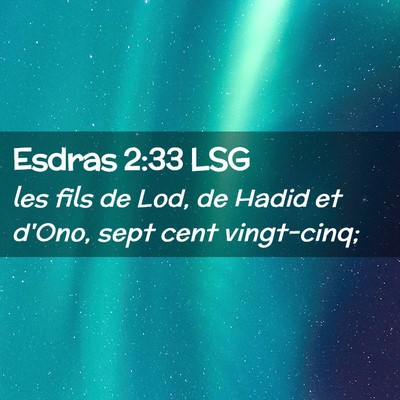 Picture 02 - Esdras 2:33 LSG - les fils de Lod, de Hadid et d'Ono, sept cent - Bible Verse Picture