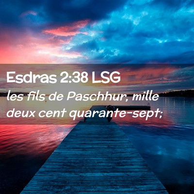 Picture 02 - Esdras 2:38 LSG - les fils de Paschhur, mille deux cent - Bible Verse Picture
