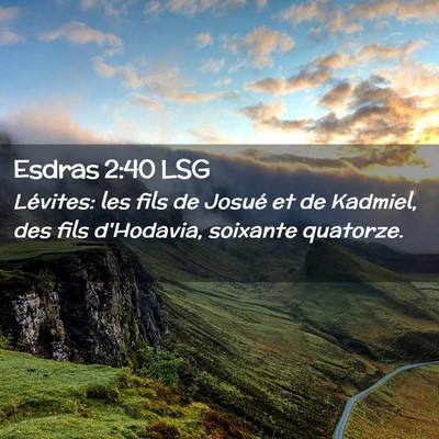 Picture 02 - Esdras 2:40 LSG - Lévites: les fils de Josué et de Kadmiel, des - Bible Verse Picture