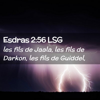 Picture 02 - Esdras 2:56 LSG - les fils de Jaala, les fils de Darkon, les fils - Bible Verse Picture