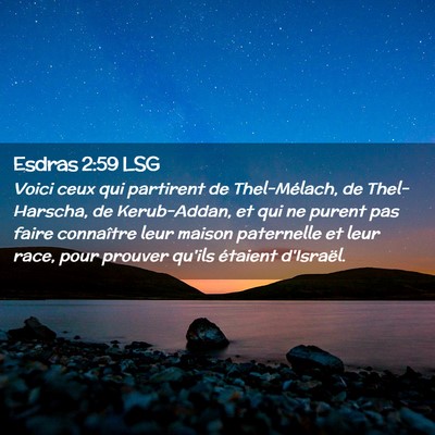 Picture 02 - Esdras 2:59 LSG - Voici ceux qui partirent de Thel-Mélach, de - Bible Verse Picture