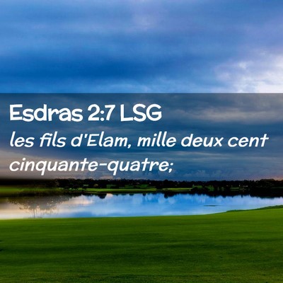 Picture 02 - Esdras 2:7 LSG - les fils d'Elam, mille deux cent - Bible Verse Picture