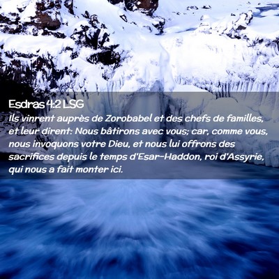 Picture 02 - Esdras 4:2 LSG - Ils vinrent auprès de Zorobabel et des chefs de - Bible Verse Picture