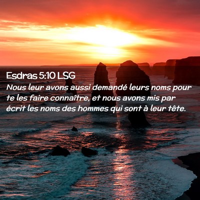 Picture 02 - Esdras 5:10 LSG - Nous leur avons aussi demandé leurs noms pour te - Bible Verse Picture