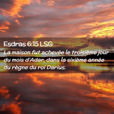 Picture 02 - Esdras 6:15 LSG - La maison fut achevée le troisième jour du mois - Bible Verse Picture