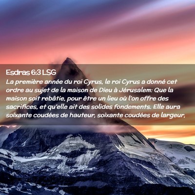 Picture 02 - Esdras 6:3 LSG - La première année du roi Cyrus, le roi Cyrus a - Bible Verse Picture