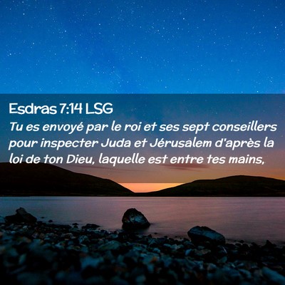 Picture 02 - Esdras 7:14 LSG - Tu es envoyé par le roi et ses sept conseillers - Bible Verse Picture