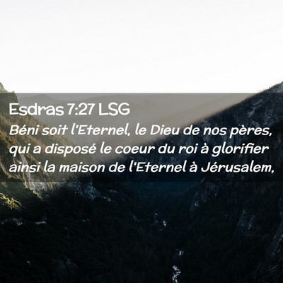 Picture 02 - Esdras 7:27 LSG - Béni soit l'Eternel, le Dieu de nos pères, qui - Bible Verse Picture