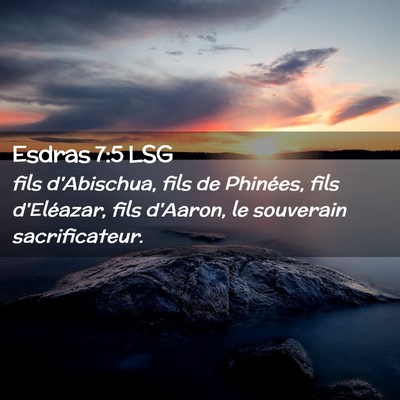 Picture 02 - Esdras 7:5 LSG - fils d'Abischua, fils de Phinées, fils - Bible Verse Picture