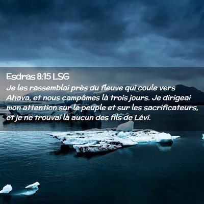 Picture 02 - Esdras 8:15 LSG - Je les rassemblai près du fleuve qui coule vers - Bible Verse Picture
