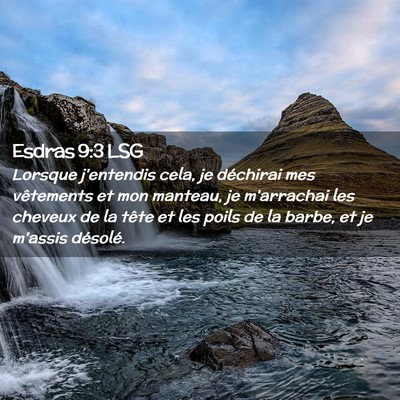 Picture 02 - Esdras 9:3 LSG - Lorsque j'entendis cela, je déchirai mes - Bible Verse Picture