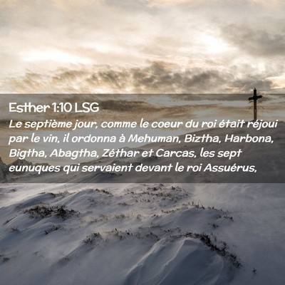 Picture 02 - Esther 1:10 LSG - Le septième jour, comme le coeur du roi était - Bible Verse Picture