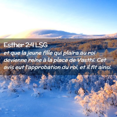 Picture 02 - Esther 2:4 LSG - et que la jeune fille qui plaira au roi devienne - Bible Verse Picture