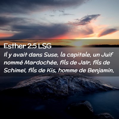 Picture 02 - Esther 2:5 LSG - Il y avait dans Suse, la capitale, un Juif nommé - Bible Verse Picture