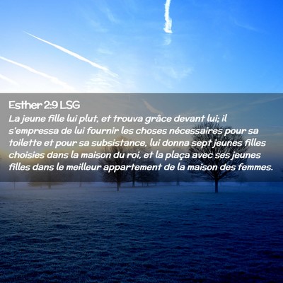 Picture 02 - Esther 2:9 LSG - La jeune fille lui plut, et trouva grâce devant - Bible Verse Picture