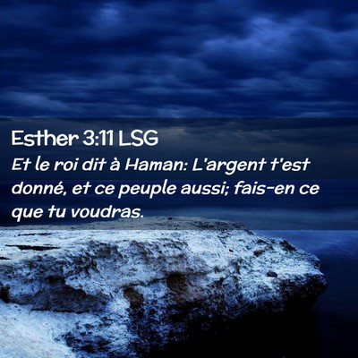 Picture 02 - Esther 3:11 LSG - Et le roi dit à Haman: L'argent t'est donné, et - Bible Verse Picture
