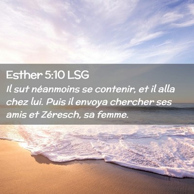 Picture 02 - Esther 5:10 LSG - Il sut néanmoins se contenir, et il alla chez - Bible Verse Picture