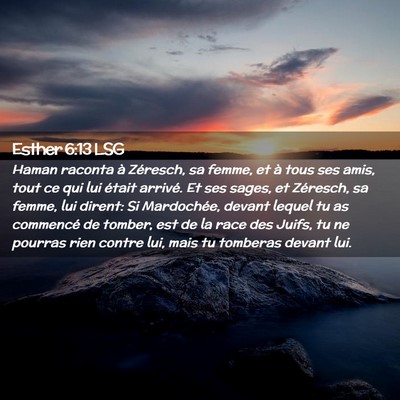 Picture 02 - Esther 6:13 LSG - Haman raconta à Zéresch, sa femme, et à tous - Bible Verse Picture
