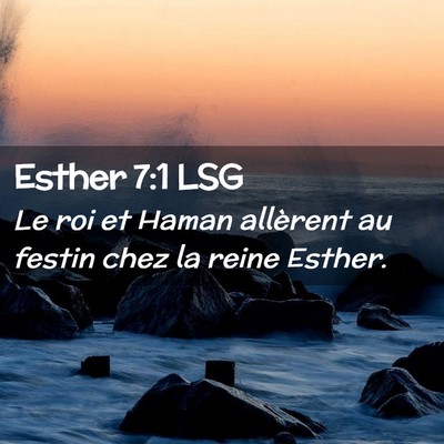 Picture 02 - Esther 7:1 LSG - Le roi et Haman allèrent au festin chez la reine - Bible Verse Picture