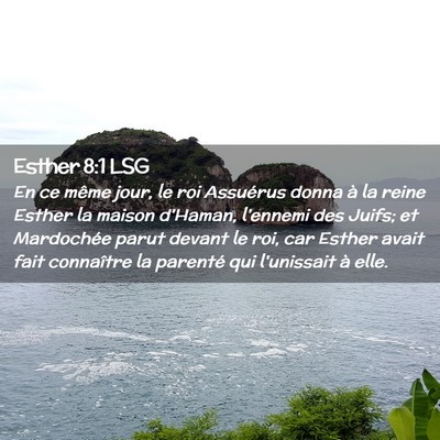 Picture 02 - Esther 8:1 LSG - En ce même jour, le roi Assuérus donna à la - Bible Verse Picture