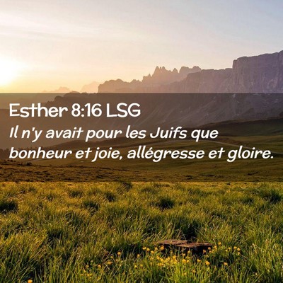 Picture 02 - Esther 8:16 LSG - Il n'y avait pour les Juifs que bonheur et joie, - Bible Verse Picture
