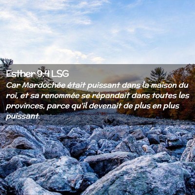 Picture 02 - Esther 9:4 LSG - Car Mardochée était puissant dans la maison du - Bible Verse Picture