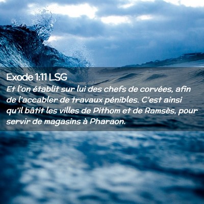 Picture 02 - Exode 1:11 LSG - Et l'on établit sur lui des chefs de corvées, - Bible Verse Picture